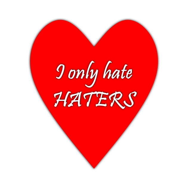 I only hate HATERS funny quote by FranciscoCapelo