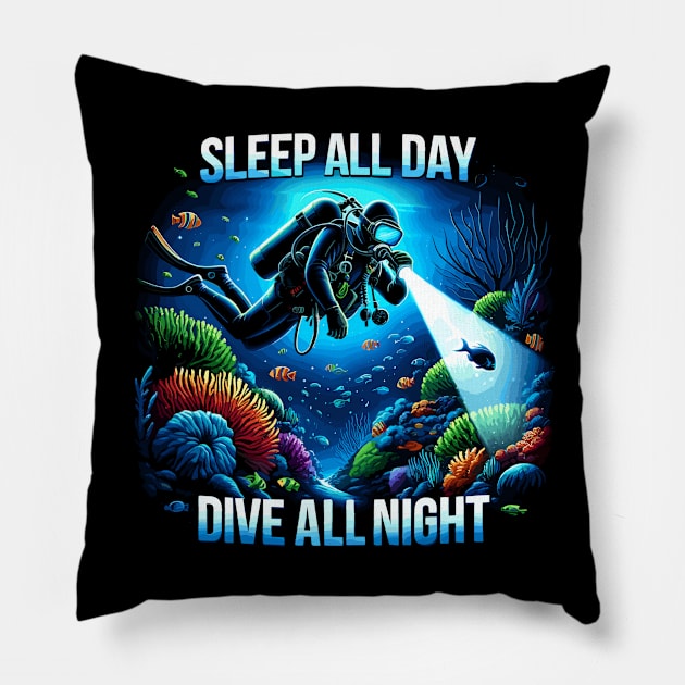 Sleep All Day And Dive All Night - Scuba Diving Pillow by eighttwentythreetees