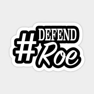 #DefendRoe Defend Roe Hashtag Women's Rights Magnet