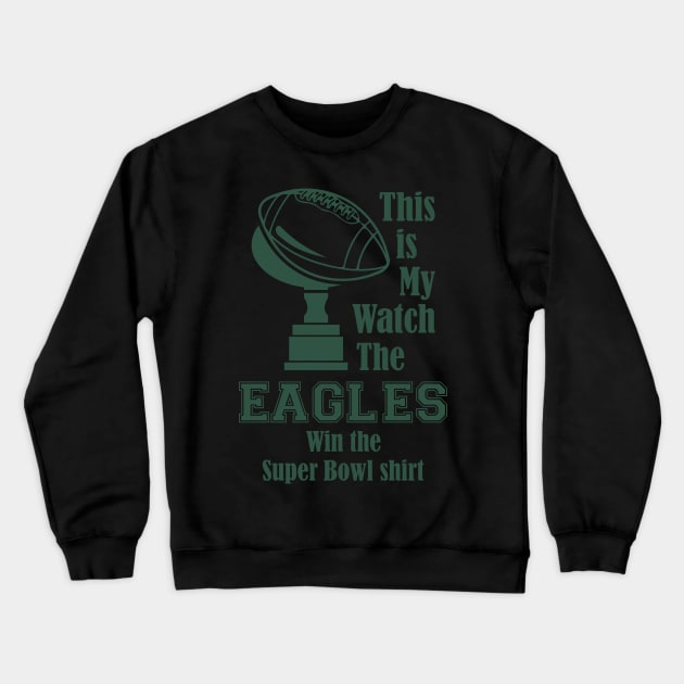 This Is My Eagles Win The Super Bowl Shirt, Funny Eagles Shirt, Philadelphia Eagles Gift Idea - Philadelphia Eagles Super Bowl - Crewneck  Sweatshirt