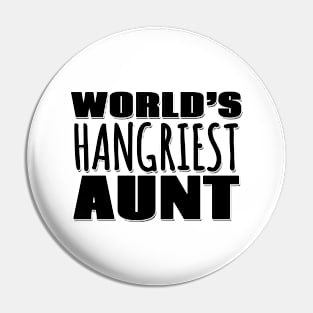 World's Hangriest Aunt Pin