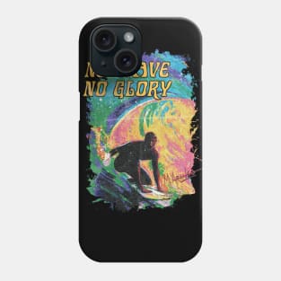 No Wave No Glory Phone Case