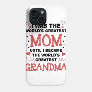 Once Greatest Mom, Now Greatest Grandma Phone Case