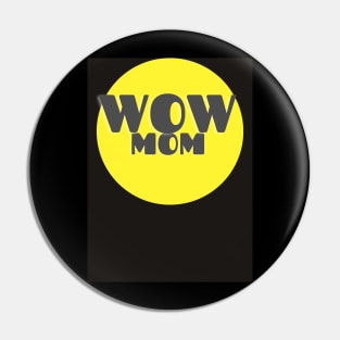 Wow Mom Pin