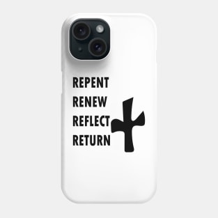 REPENT RENEW REFLECT RETURN Phone Case