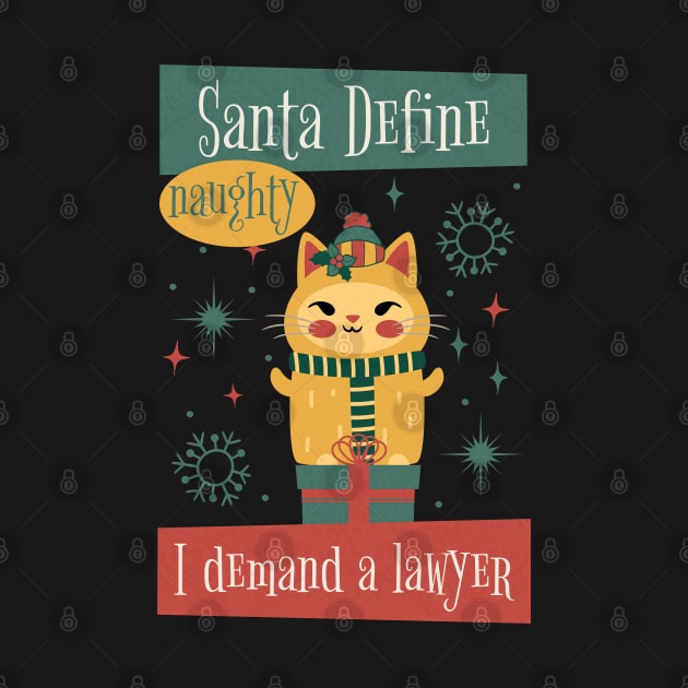 Santa Define Naughty, I Demand a Lawyer! by DesignByJeff