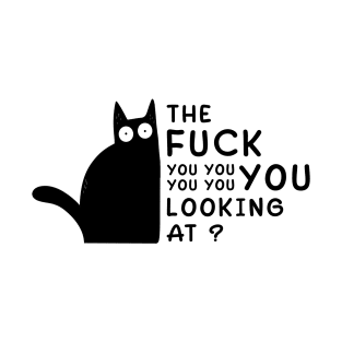 The Fuck You Looking At? Funny Vulgar Novelty for Cat Lovers T-Shirt