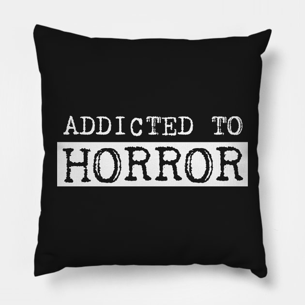 Addicted to horror Pillow by EstrangedShop