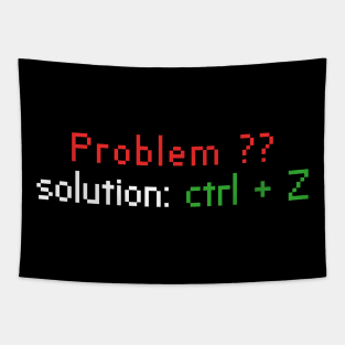 problem?? the  solution is ctrl + z Tapestry