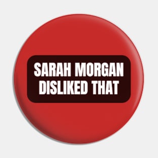 Sarah Morgan Disliked That Pin