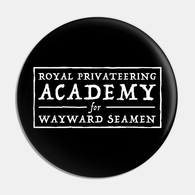 Royal Privateering Academy for Wayward Seamen Pin by Wozzozz