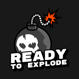 Ready to explode T-Shirt