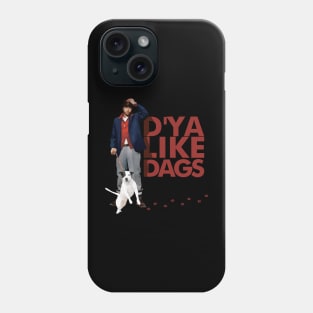 Dya Like Dags The Snatch Phone Case