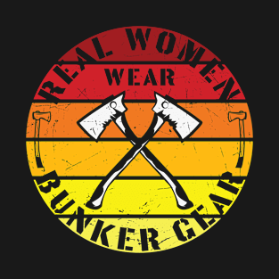 Firefighter Real Women Wear Bunker Gear T-Shirt