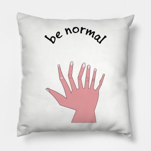 be normal Pillow