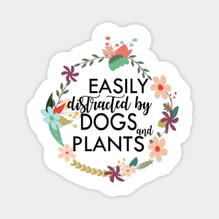 Easily distracted by dogs and plants floral Magnet