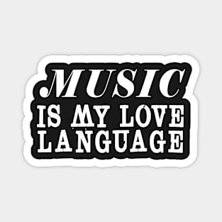 MUSIC IS MY LOVE LANGUAGE Magnet