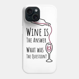 Wine is The Answer What was The Question? - 1 Phone Case