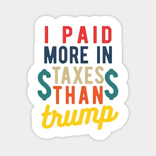 I Paid More Taxes Than Trump president 2020 Magnet