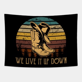 We Live It Up Down Hat Boot Cowboys Tapestry