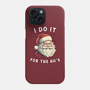 I Do It For The Ho's Phone Case