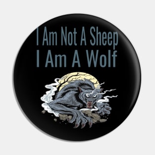 I Am Not A Sheep, I Am A Wolf Pin