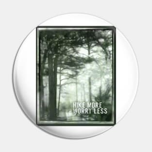 Hike More Worry Less Forest Art Quote Pin