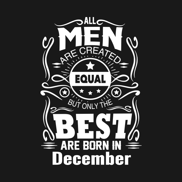 All Men Created Equal But The Best Are Born In December by vnsharetech