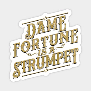 Dame Fortune Is a Strumpet! Magnet