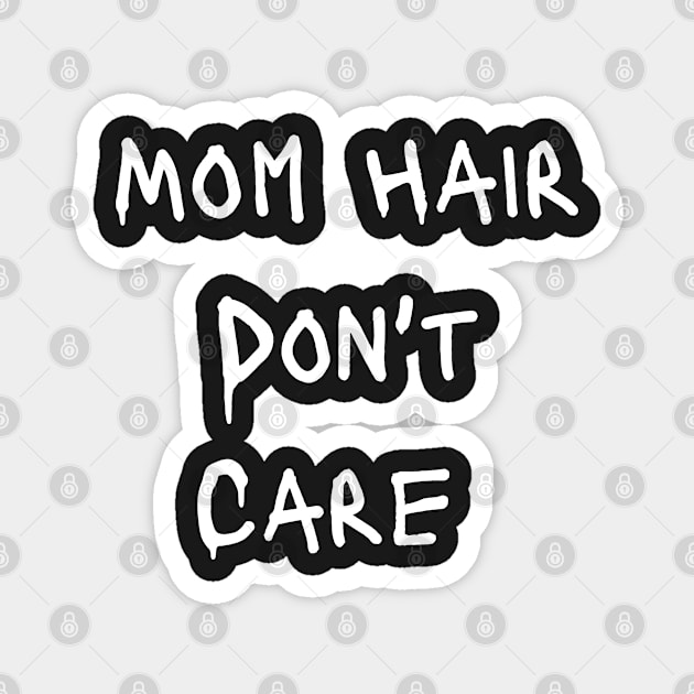 MOM HAIR DON'T CARE Magnet by Clouth Clothing 