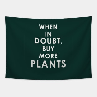 When in Doubt Buy More Plant Tapestry