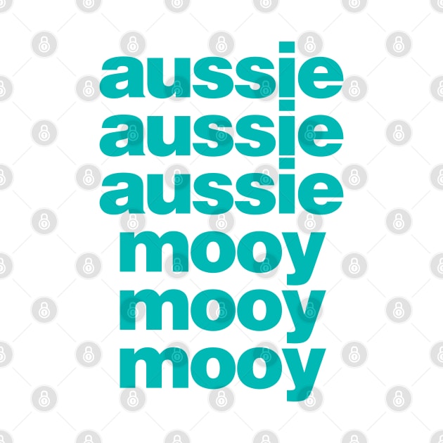 Aussie! Aussie! Aussie! Mooy! Mooy! Mooy! by StripTees