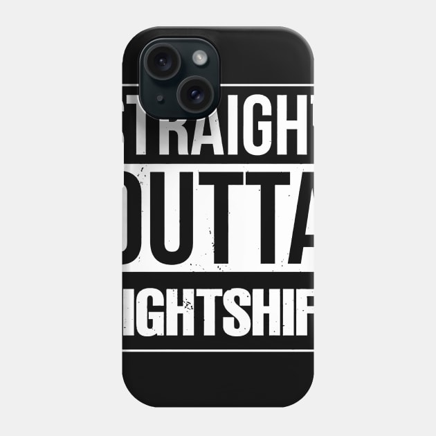 Straight Outta Night Shift Phone Case by Namio