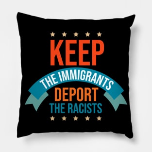 Keep The Immigrants Deport The Racists Pillow