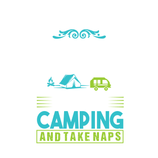 Camping Design I Just Want to Go Camping and Take Naps Camping Graphic T-Shirt