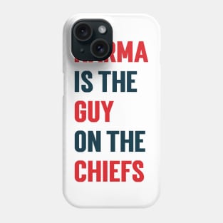 Karma Is the Guy On the Chiefs v3 Phone Case