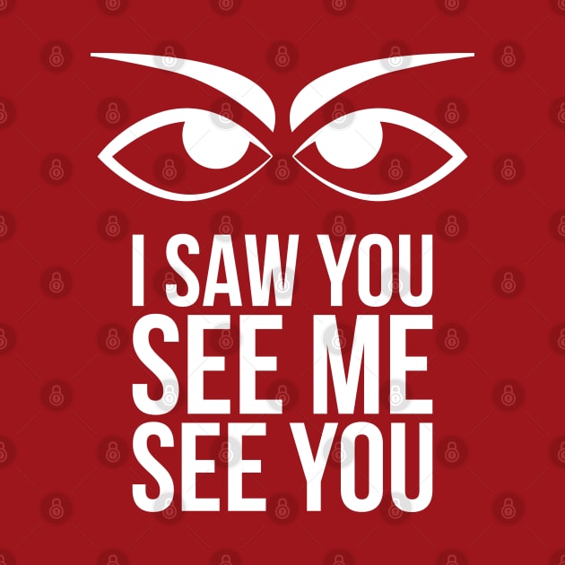 I saw you see me see you by Merch House