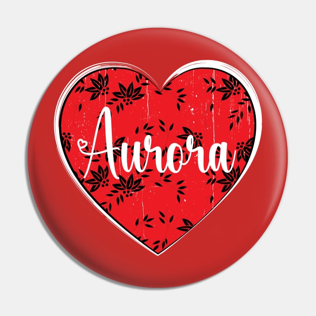 I Love Aurora First Name I Heart Aurora Pin by ArticArtac