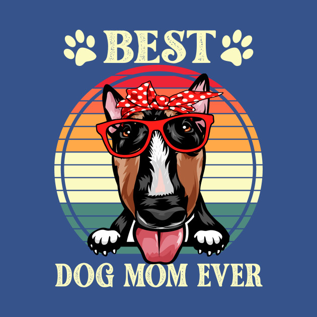 Disover Funny Best Bull Terrier Dog Mom For Dog Lover Gift Idea - Dog Mom Gifts - T-Shirt