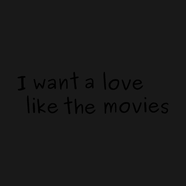 I Want a Love like the Movies by HerbalBlue