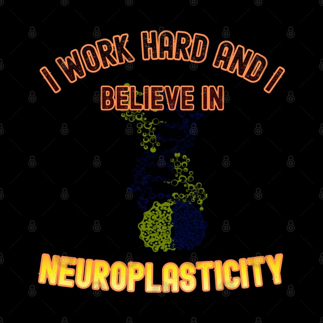I work hard, and I believe in neuroplasticity by InkBlissful