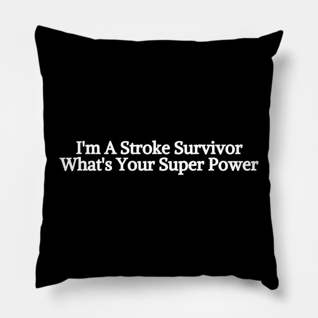 I'm A Stroke Survivor Pillow by HobbyAndArt