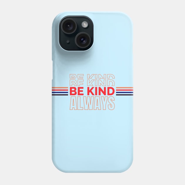 Be Kind Always Phone Case by Tailor twist