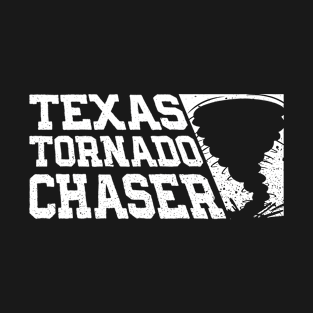 Texas Tornado Chaser - Meteorologist Storm Chaser Meteorology T-Shirt