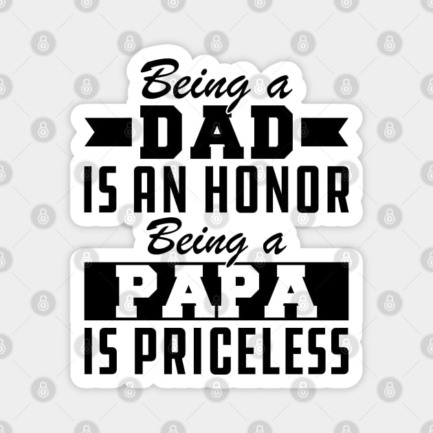 Dad - Being a Dad is an Honor Being Papa is priceless Magnet by KC Happy Shop