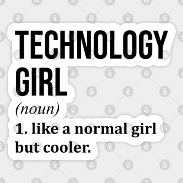 Funny And Awesome Definition Style Saying Technology Technologist Tech Girl Like A Normal Girl But Cooler Quote Gift Gifts For A Birthday Or Christmas XMAS - Technology - Sticker | TeePublic Funny And Awesome Definition Style Saying Technology Technologist Tech Girl Like A Normal Girl But Cooler Quote Gift Gifts For A Birthday Or Christmas XMAS - Technology - Sticker | TeePublic