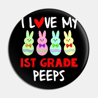 I Love My First Grade Peeps Bunnies Easter Teacher Pin