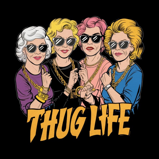 Golden Girls - Thug Life by Stewart Cowboy Prints