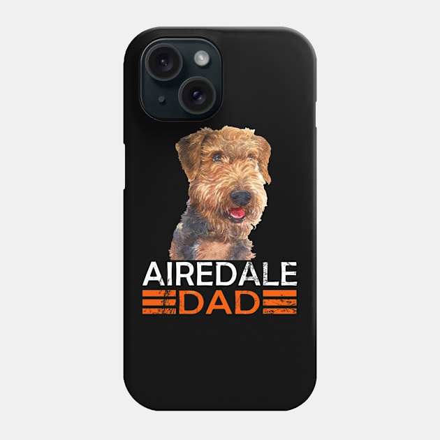 Airedale Airedale Terrier Daddy Father Phone Case by SiegfriedIlligDesign