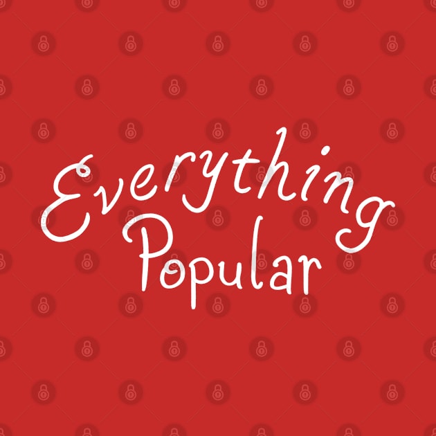 Everything Popular by daniilshawkins